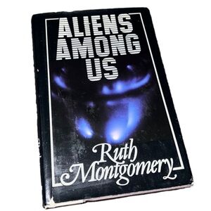 ALIENS AMONG US FIRST EDITION 1985 HARDCOVER BOOK RUTH MONTGOMERY w DUSTCOVER